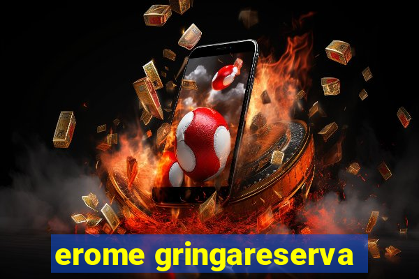 erome gringareserva